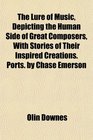 The Lure of Music Depicting the Human Side of Great Composers With Stories of Their Inspired Creations Ports by Chase Emerson