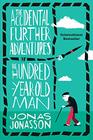 The Accidental Further Adventures of the HundredYearOld Man A Novel