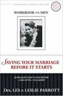 Saving Your Marriage Before It Starts Workbook for Men Seven Questions to Ask Beforeand AfterYou Marry