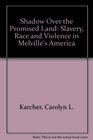 Shadow over the Promised Land Slavery Race and Violence in Melville's America