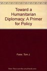 Toward a Humanitarian Diplomacy A Primer for Policy