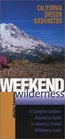 Weekend Wilderness California Oregon Washington A Complete Outdoor Recreation Guide to America's Pocket Wilderness Areas