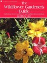 The Wildflower Gardener's Guide California Desert Southwest and Northern Mexico Edition