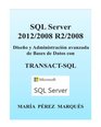 SQL Server 2012/2008 R2/2008 Diseo y Administracin avanzada de Bases de Datos con TRANSACTSQL