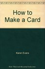 How to Make a Card