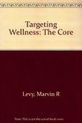 Targeting Wellness The Core
