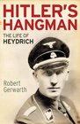 Hitler's Hangman The Life and Death of Reinhard Heydrich