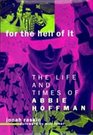 For the Hell of It The Life and Times of Abbie Hoffman