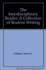 The Interdisciplinary Reader A Collection of Student Writing
