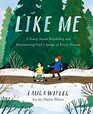 Like Me A Story About Disability and Discovering Gods Image in Every Person