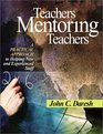Teachers Mentoring Teachers  A Practical Approach to Helping New and Experienced Staff
