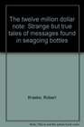 The twelve million dollar note Strange but true tales of messages found in seagoing bottles