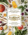The Beekman 1802 Heirloom Vegetable Cookbook 100 Delicious Heritage Recipes from the Farm and Garden