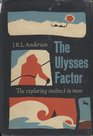 The Ulysses factor The exploring instinct in man