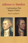 Jefferson vs Hamilton  Confrontations that Shaped a Nation