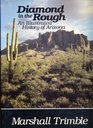 Diamond in the Rough An Illustrated History of Arizona