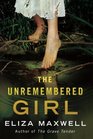 The Unremembered Girl A Novel