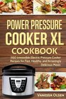 Power Pressure Cooker XL Cookbook 200 Irresistible Electric Pressure Cooker Recipes for Fast Healthy and Amazingly Delicious Meals
