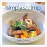 Simply Shrimp With 80 Globally Inspired Recipes