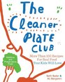 The Cleaner Plate Club Raising Healthy Eaters One Meal at a Time