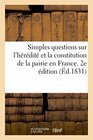 Simples questions sur l'hrdit et la constitution de la pairie en France 2e dition