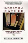 The Death of Nature Women Ecology and the Scientific Revolution