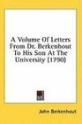A Volume Of Letters From Dr Berkenhout To His Son At The University