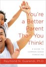 You're a Better Parent Than You Think  A Guide to CommonSense Parenting