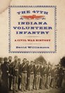 The 47th Indiana Volunteer Infantry A Civil War History