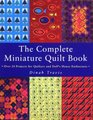 The Complete Miniature Quilt Book Over 24 Projects for Quilters and Doll's Enthusiasts