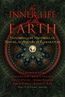 Inner Life of the Earth Exploring the Mysteries of Nature Subnature  Supranature