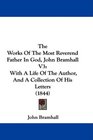 The Works Of The Most Reverend Father In God John Bramhall V3 With A Life Of The Author And A Collection Of His Letters