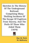 Sketches In The History Of The Underground Railroad Comprising Many Thrilling Incidents Of The Escape Of Fugitives From Slavery And The Perils Of Those Who Aided Them