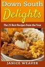 Down South Delights The 25 Best Recipes from the True South