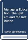 Managing Education The System and the Institution