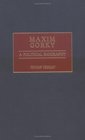 Maxim Gorky A Political Biography