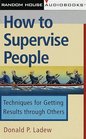 How to Supervise People  Techniques for Getting Results through Others