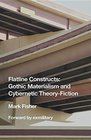 Flatline Constructs Gothic Materialism and Cybernetic TheoryFiction