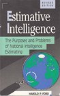 Estimative Intelligence The Purposes and Problems of National Intelligence Estimating
