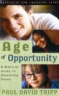 Age of Opportunity: A Biblical Guide to Parenting Teens (Resources for Changing Lives)