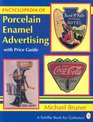 Encyclopedia of Porcelain Enamel Advertising With Price Guide