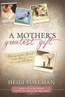 A Mother's Greatest Gift Relying on the Spirit as You Raise Your Children