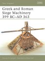 Greek and Roman Siege Machinery 399 BcAd 363
