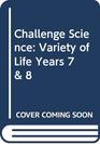 Challenge Science Variety of Life Years 7  8