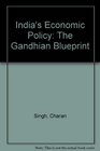 India's Economic Policy The Gandhian Blueprint