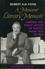 A Moscow Literary Memoir Among the Great Artists of Russia from 1946 to 1980