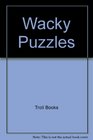 Wacky Puzzles Brain Busting Puzzles for Ages 660