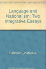 Language and Nationalism Two Integrative Essays