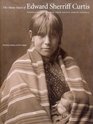 Many Faces of Edward Sherriff Curtis Portraits And Stories from Native North America