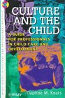 Culture and the Child A Guide for Professionals in Child Care and Development